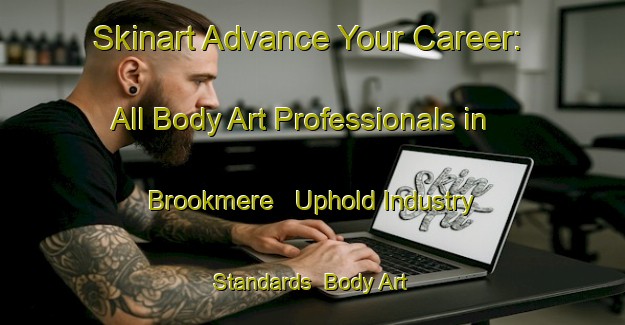 Skinart Advance Your Career: All Body Art Professionals in Brookmere - Uphold Industry Standards | Body Art Qualification Authority | BAQA-Canada