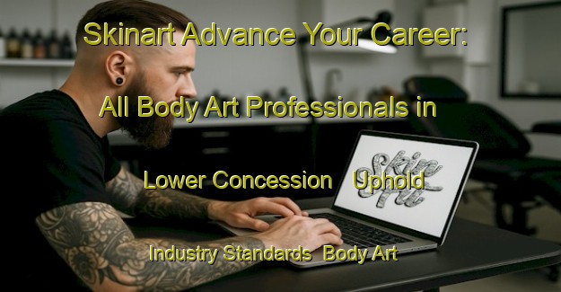 Skinart Advance Your Career: All Body Art Professionals in Lower Concession - Uphold Industry Standards | Body Art Qualification Authority | BAQA-Canada