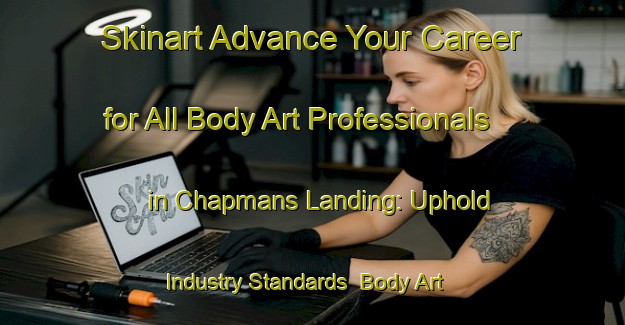 Skinart Advance Your Career for All Body Art Professionals in Chapmans Landing: Uphold Industry Standards | Body Art Qualification Authority | BAQA-Canada