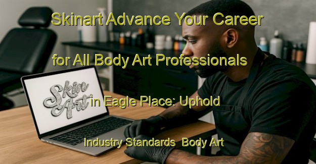 Skinart Advance Your Career for All Body Art Professionals in Eagle Place: Uphold Industry Standards | Body Art Qualification Authority | BAQA-Canada