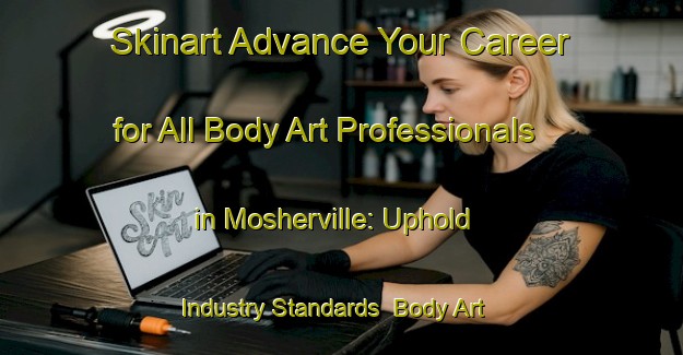 Skinart Advance Your Career for All Body Art Professionals in Mosherville: Uphold Industry Standards | Body Art Qualification Authority | BAQA-Canada