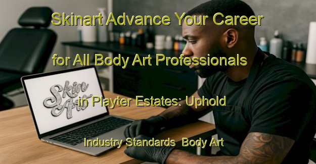 Skinart Advance Your Career for All Body Art Professionals in Playter Estates: Uphold Industry Standards | Body Art Qualification Authority | BAQA-Canada