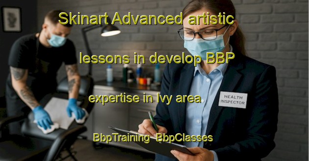 Skinart Advanced artistic lessons in develop BBP expertise in Ivy area | BbpTraining | BbpClasses | SkinartTraining-Canada