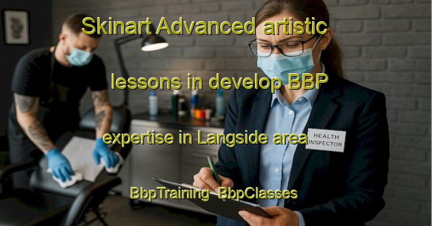 Skinart Advanced artistic lessons in develop BBP expertise in Langside area | BbpTraining | BbpClasses | SkinartTraining-Canada