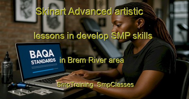 Skinart Advanced artistic lessons in develop SMP skills in Brem River area | SmpTraining | SmpClasses | SkinartTraining-Canada