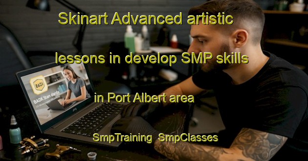 Skinart Advanced artistic lessons in develop SMP skills in Port Albert area | SmpTraining | SmpClasses | SkinartTraining-Canada