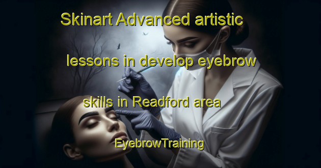 Skinart Advanced artistic lessons in develop eyebrow skills in Readford area | EyebrowTraining | EyebrowClasses | SkinartTraining-Canada