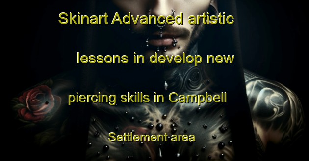 Skinart Advanced artistic lessons in develop new piercing skills in Campbell Settlement area | PiercingTraining | PiercingClasses | SkinartTraining-Canada