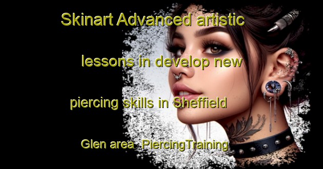 Skinart Advanced artistic lessons in develop new piercing skills in Sheffield Glen area | PiercingTraining | PiercingClasses | SkinartTraining-Canada