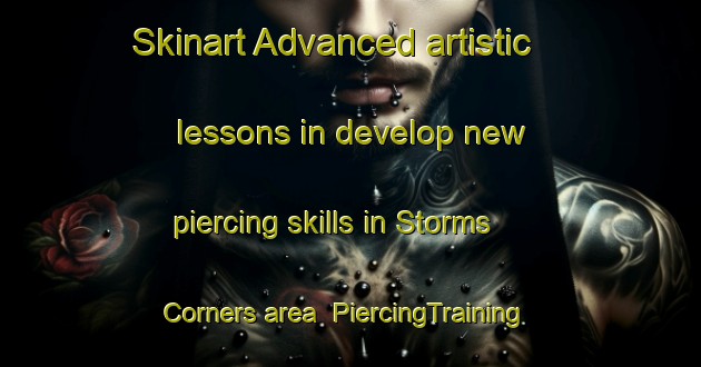 Skinart Advanced artistic lessons in develop new piercing skills in Storms Corners area | PiercingTraining | PiercingClasses | SkinartTraining-Canada