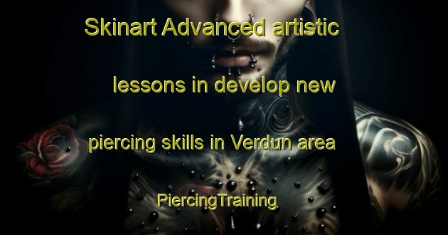 Skinart Advanced artistic lessons in develop new piercing skills in Verdun area | PiercingTraining | PiercingClasses | SkinartTraining-Canada