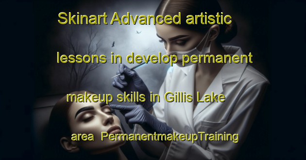 Skinart Advanced artistic lessons in develop permanent makeup skills in Gillis Lake area | PermanentmakeupTraining | PermanentmakeupClasses | SkinartTraining-Canada