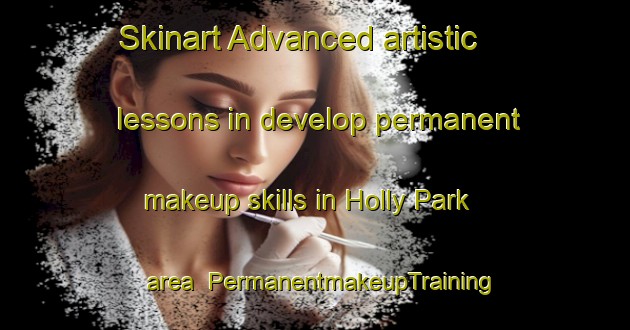 Skinart Advanced artistic lessons in develop permanent makeup skills in Holly Park area | PermanentmakeupTraining | PermanentmakeupClasses | SkinartTraining-Canada