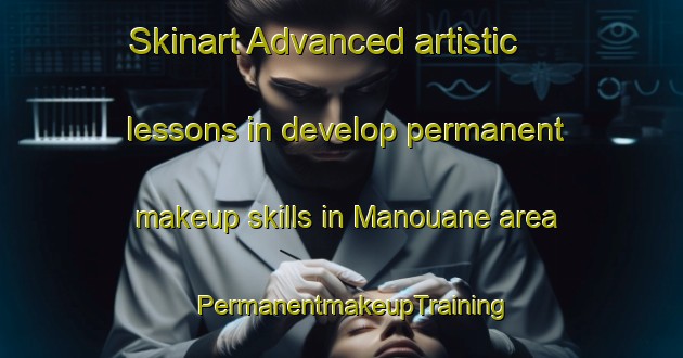 Skinart Advanced artistic lessons in develop permanent makeup skills in Manouane area | PermanentmakeupTraining | PermanentmakeupClasses | SkinartTraining-Canada