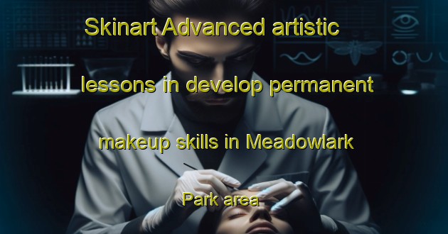 Skinart Advanced artistic lessons in develop permanent makeup skills in Meadowlark Park area | PermanentmakeupTraining | PermanentmakeupClasses | SkinartTraining-Canada