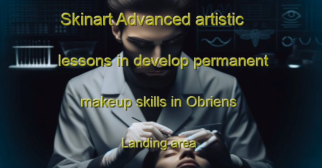 Skinart Advanced artistic lessons in develop permanent makeup skills in Obriens Landing area | PermanentmakeupTraining | PermanentmakeupClasses | SkinartTraining-Canada