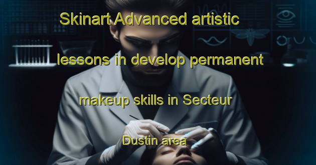 Skinart Advanced artistic lessons in develop permanent makeup skills in Secteur Dustin area | PermanentmakeupTraining | PermanentmakeupClasses | SkinartTraining-Canada