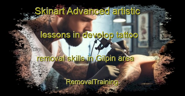 Skinart Advanced artistic lessons in develop tattoo removal skills in Gilpin area | RemovalTraining | RemovalClasses | SkinartTraining-Canada