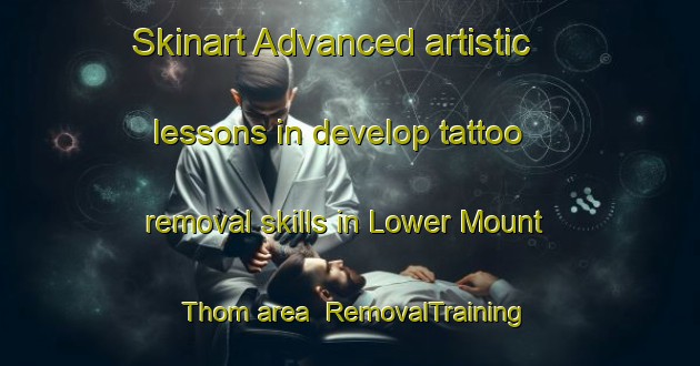 Skinart Advanced artistic lessons in develop tattoo removal skills in Lower Mount Thom area | RemovalTraining | RemovalClasses | SkinartTraining-Canada