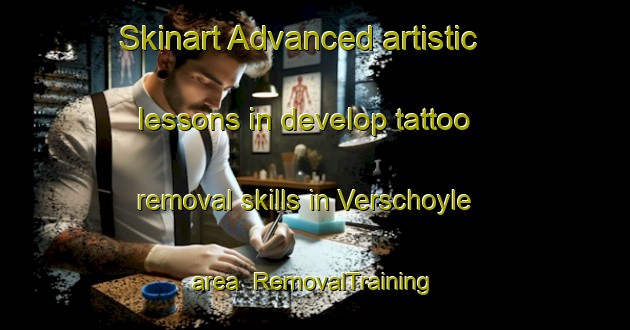 Skinart Advanced artistic lessons in develop tattoo removal skills in Verschoyle area | RemovalTraining | RemovalClasses | SkinartTraining-Canada