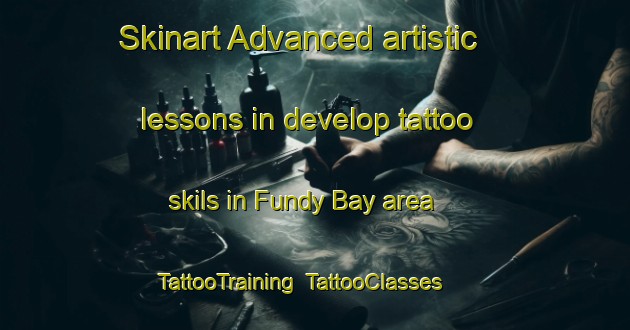 Skinart Advanced artistic lessons in develop tattoo skils in Fundy Bay area | TattooTraining | TattooClasses | SkinartTraining-Canada