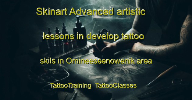 Skinart Advanced artistic lessons in develop tattoo skils in Omineeseenowenik area | TattooTraining | TattooClasses | SkinartTraining-Canada