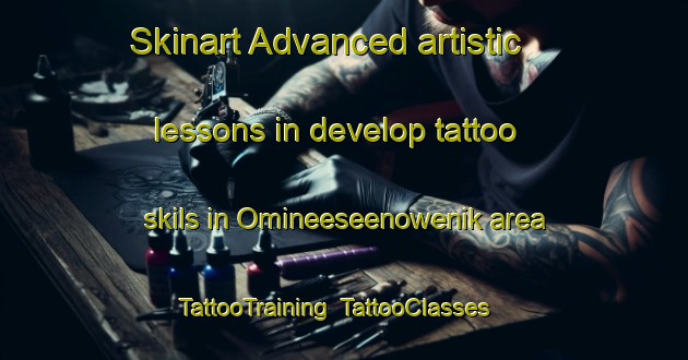 Skinart Advanced artistic lessons in develop tattoo skils in Omineeseenowenik area | TattooTraining | TattooClasses | SkinartTraining-Canada