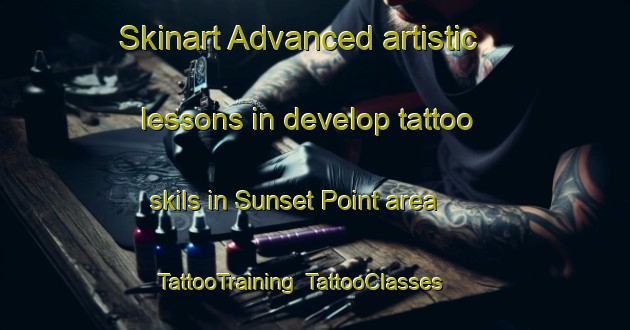 Skinart Advanced artistic lessons in develop tattoo skils in Sunset Point area | TattooTraining | TattooClasses | SkinartTraining-Canada