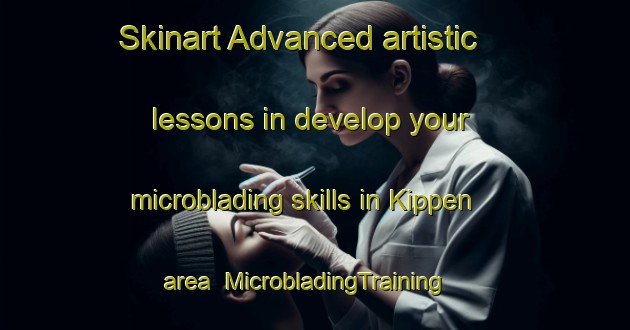Skinart Advanced artistic lessons in develop your microblading skills in Kippen area | MicrobladingTraining | MicrobladingClasses | SkinartTraining-Canada
