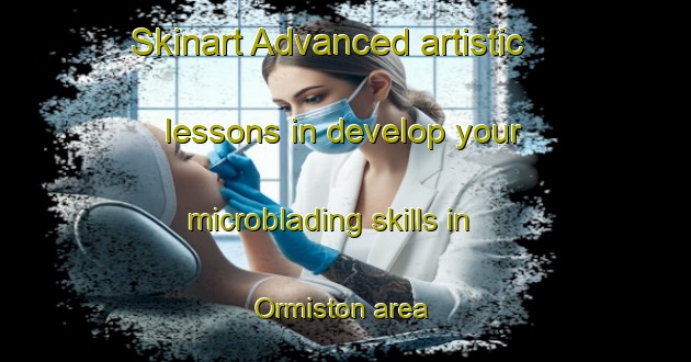 Skinart Advanced artistic lessons in develop your microblading skills in Ormiston area | MicrobladingTraining | MicrobladingClasses | SkinartTraining-Canada