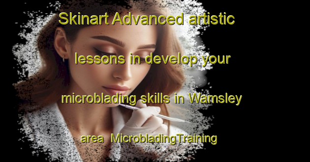 Skinart Advanced artistic lessons in develop your microblading skills in Wamsley area | MicrobladingTraining | MicrobladingClasses | SkinartTraining-Canada