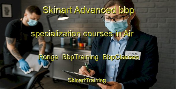 Skinart Advanced bbp specialization courses in Air Ronge | BbpTraining | BbpClasses | SkinartTraining-Canada