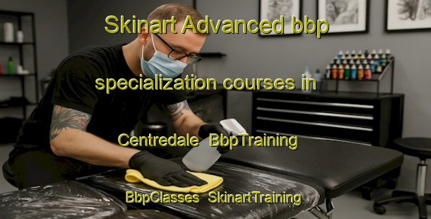 Skinart Advanced bbp specialization courses in Centredale | BbpTraining | BbpClasses | SkinartTraining-Canada