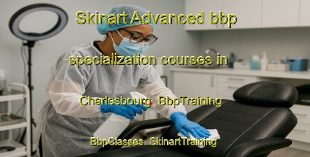 Skinart Advanced bbp specialization courses in Charlesbourg | BbpTraining | BbpClasses | SkinartTraining-Canada