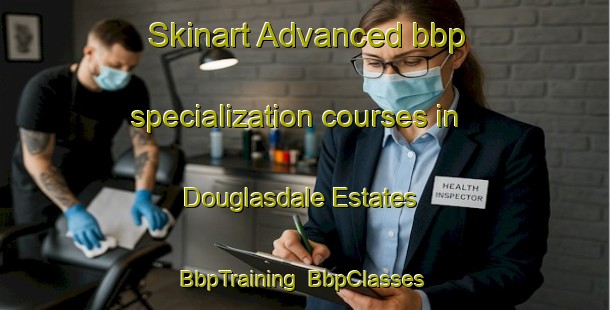 Skinart Advanced bbp specialization courses in Douglasdale Estates | BbpTraining | BbpClasses | SkinartTraining-Canada