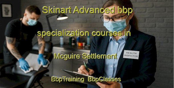 Skinart Advanced bbp specialization courses in Mcguire Settlement | BbpTraining | BbpClasses | SkinartTraining-Canada