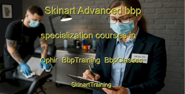 Skinart Advanced bbp specialization courses in Ophir | BbpTraining | BbpClasses | SkinartTraining-Canada