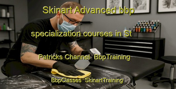 Skinart Advanced bbp specialization courses in St  Patricks Channel | BbpTraining | BbpClasses | SkinartTraining-Canada