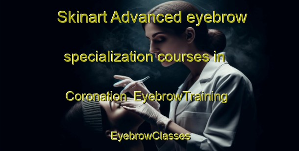 Skinart Advanced eyebrow specialization courses in Coronation | EyebrowTraining | EyebrowClasses | SkinartTraining-Canada