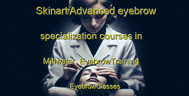 Skinart Advanced eyebrow specialization courses in Millwater | EyebrowTraining | EyebrowClasses | SkinartTraining-Canada