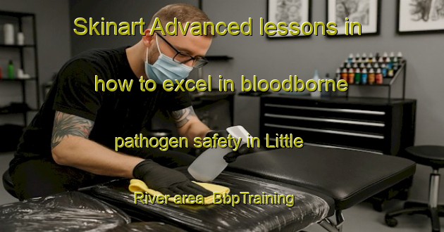 Skinart Advanced lessons in how to excel in bloodborne pathogen safety in Little River area | BbpTraining | BbpClasses | SkinartTraining-Canada