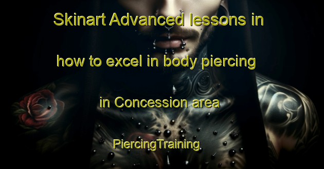 Skinart Advanced lessons in how to excel in body piercing in Concession area | PiercingTraining | PiercingClasses | SkinartTraining-Canada