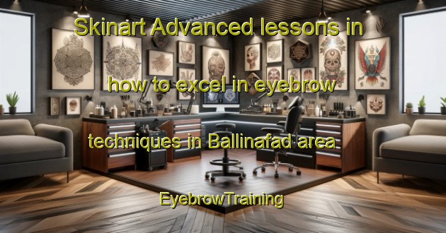 Skinart Advanced lessons in how to excel in eyebrow techniques in Ballinafad area | EyebrowTraining | EyebrowClasses | SkinartTraining-Canada