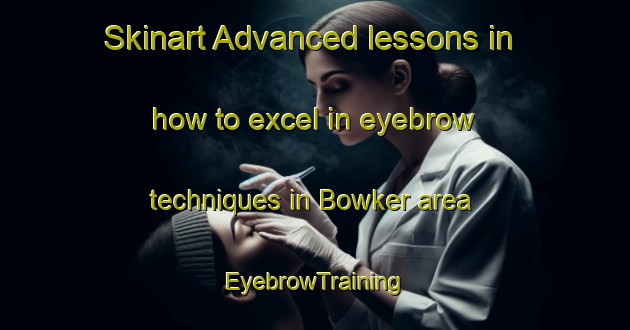 Skinart Advanced lessons in how to excel in eyebrow techniques in Bowker area | EyebrowTraining | EyebrowClasses | SkinartTraining-Canada