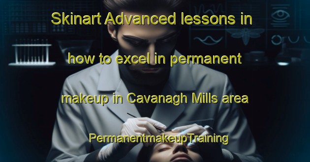 Skinart Advanced lessons in how to excel in permanent makeup in Cavanagh Mills area | PermanentmakeupTraining | PermanentmakeupClasses | SkinartTraining-Canada