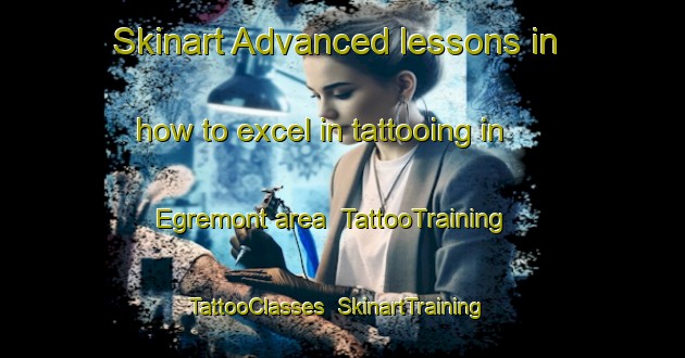 Skinart Advanced lessons in how to excel in tattooing in Egremont area | TattooTraining | TattooClasses | SkinartTraining-Canada