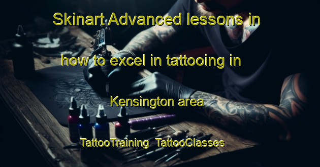 Skinart Advanced lessons in how to excel in tattooing in Kensington area | TattooTraining | TattooClasses | SkinartTraining-Canada