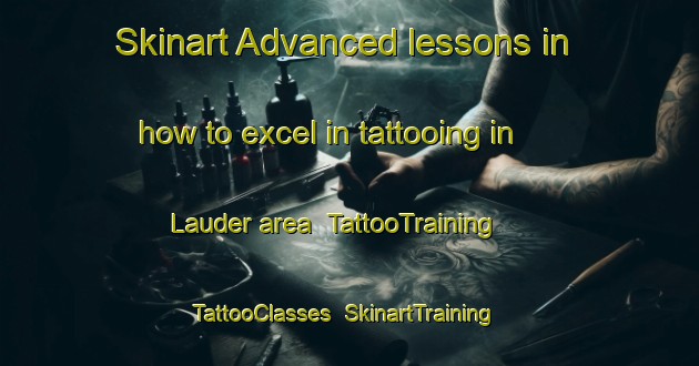 Skinart Advanced lessons in how to excel in tattooing in Lauder area | TattooTraining | TattooClasses | SkinartTraining-Canada