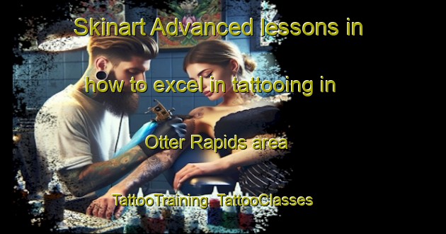 Skinart Advanced lessons in how to excel in tattooing in Otter Rapids area | TattooTraining | TattooClasses | SkinartTraining-Canada