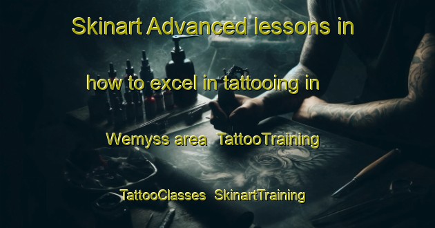 Skinart Advanced lessons in how to excel in tattooing in Wemyss area | TattooTraining | TattooClasses | SkinartTraining-Canada
